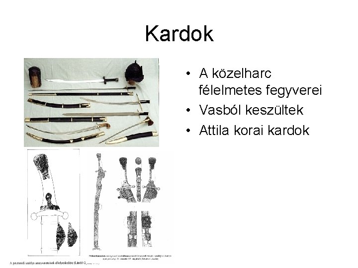 Kardok • A közelharc félelmetes fegyverei • Vasból keszültek • Attila korai kardok 
