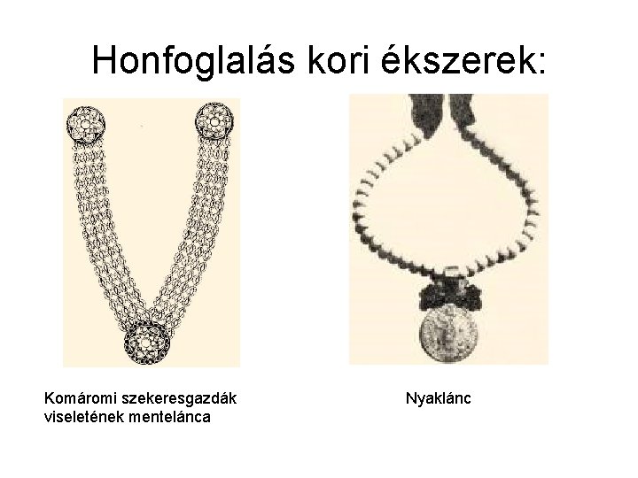 Honfoglalás kori ékszerek: Komáromi szekeresgazdák viseletének mentelánca Nyaklánc 
