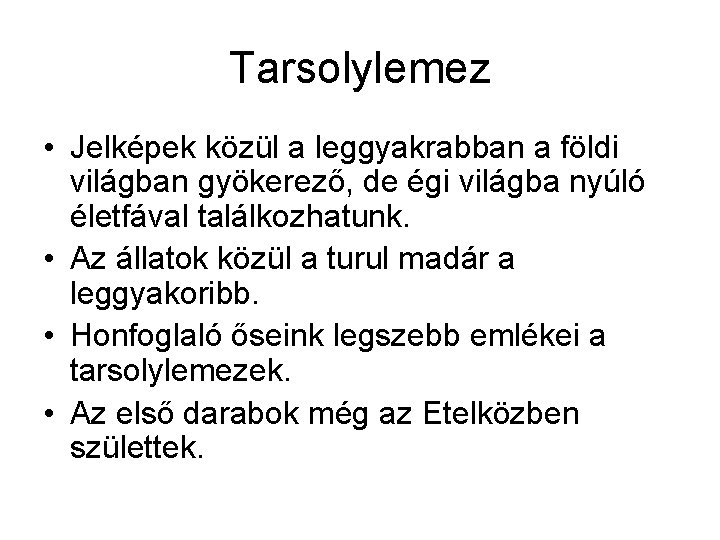 Tarsolylemez • Jelképek közül a leggyakrabban a földi világban gyökerező, de égi világba nyúló