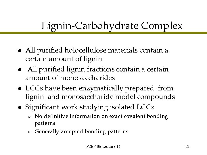 Lignin-Carbohydrate Complex l l All purified holocellulose materials contain a certain amount of lignin Lignin-Carbohydrate Complex l l All purified holocellulose materials contain a certain amount of lignin