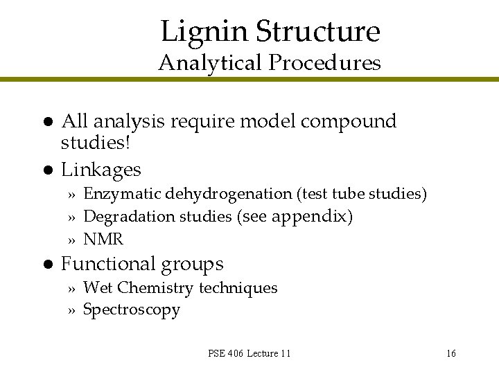 Lignin Structure Analytical Procedures l l All analysis require model compound studies! Linkages » Lignin Structure Analytical Procedures l l All analysis require model compound studies! Linkages »