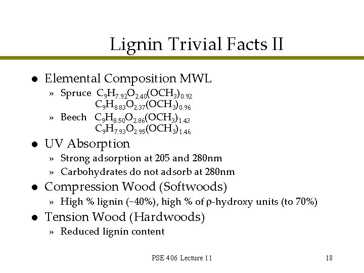 Lignin Trivial Facts II l Elemental Composition MWL » Spruce C 9 H 7. Lignin Trivial Facts II l Elemental Composition MWL » Spruce C 9 H 7.
