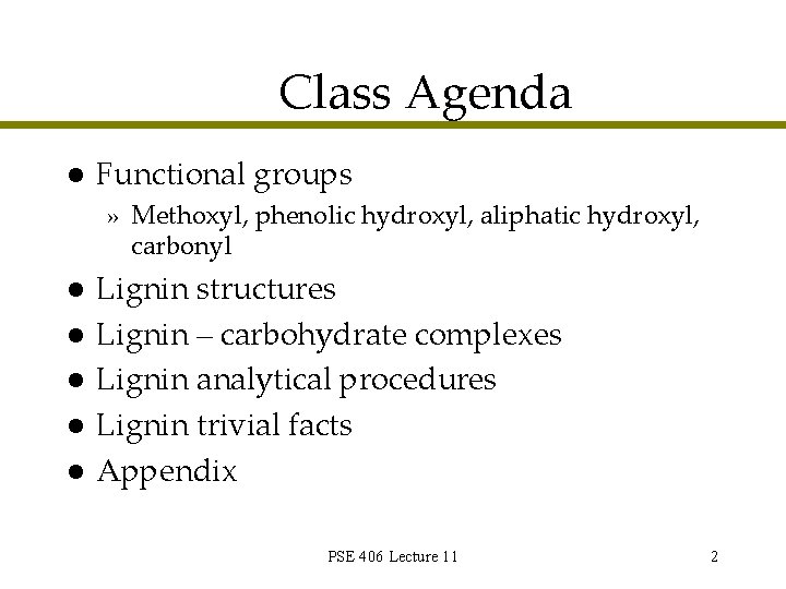 Class Agenda l Functional groups » Methoxyl, phenolic hydroxyl, aliphatic hydroxyl, carbonyl l l Class Agenda l Functional groups » Methoxyl, phenolic hydroxyl, aliphatic hydroxyl, carbonyl l l