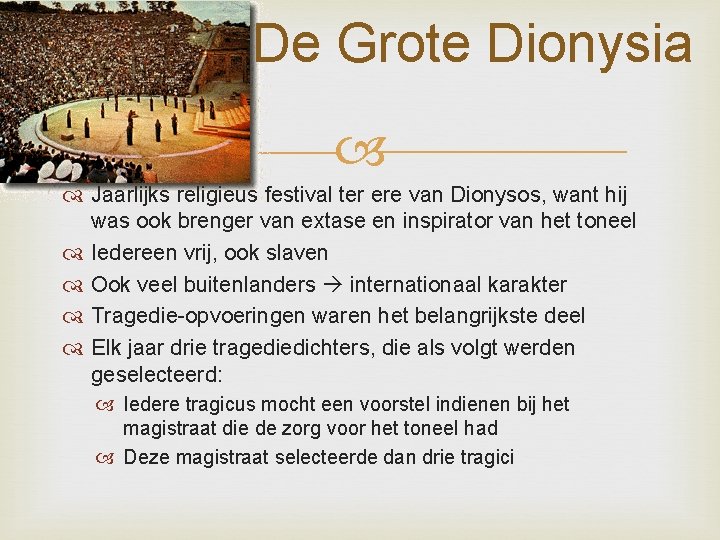 De Grote Dionysia Jaarlijks religieus festival ter ere van Dionysos, want hij was ook