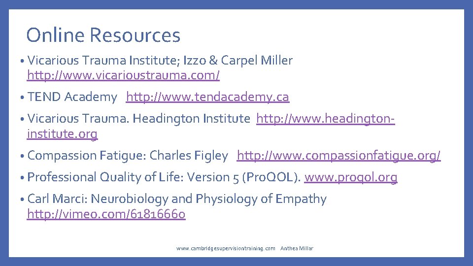 Online Resources • Vicarious Trauma Institute; Izzo & Carpel Miller http: //www. vicarioustrauma. com/