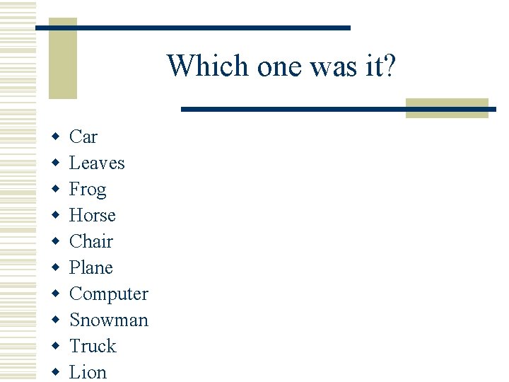 Which one was it? w w w w w Car Leaves Frog Horse Chair