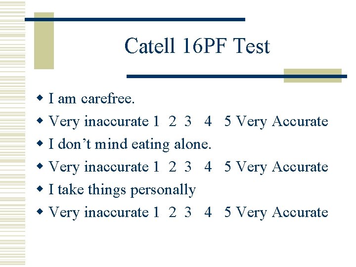 Catell 16 PF Test w I am carefree. w Very inaccurate 1 2 3