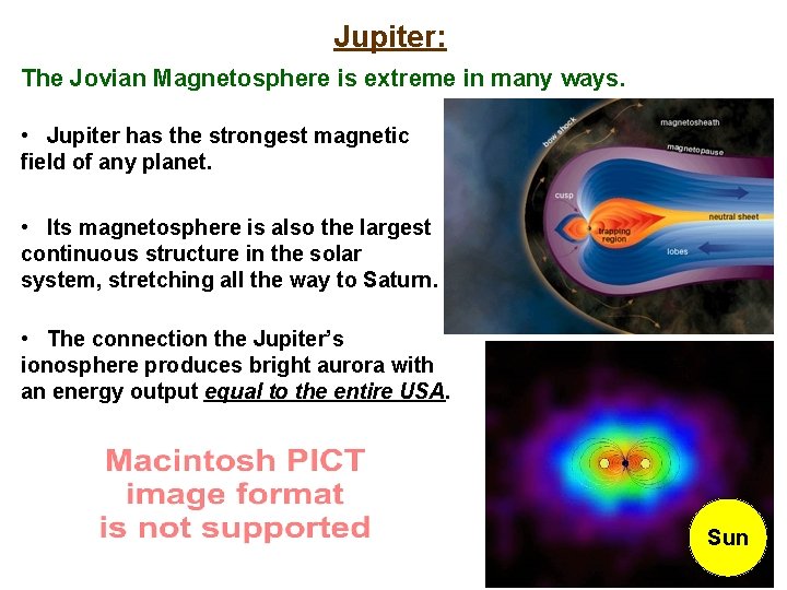 Jupiter: The Jovian Magnetosphere is extreme in many ways. • Jupiter has the strongest