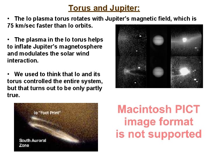 Torus and Jupiter: • The Io plasma torus rotates with Jupiter’s magnetic field, which
