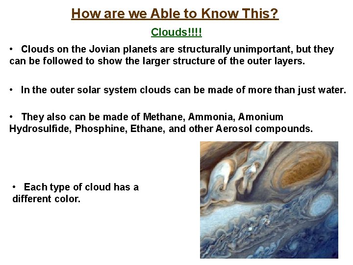 How are we Able to Know This? Clouds!!!! • Clouds on the Jovian planets