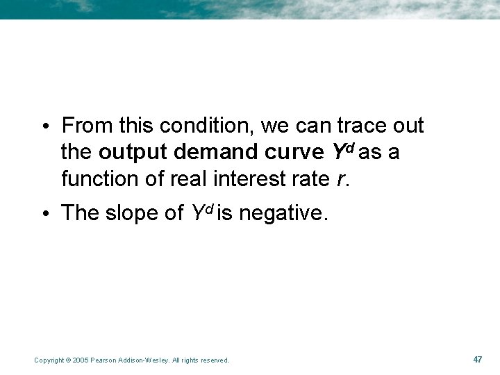  • From this condition, we can trace out the output demand curve Yd