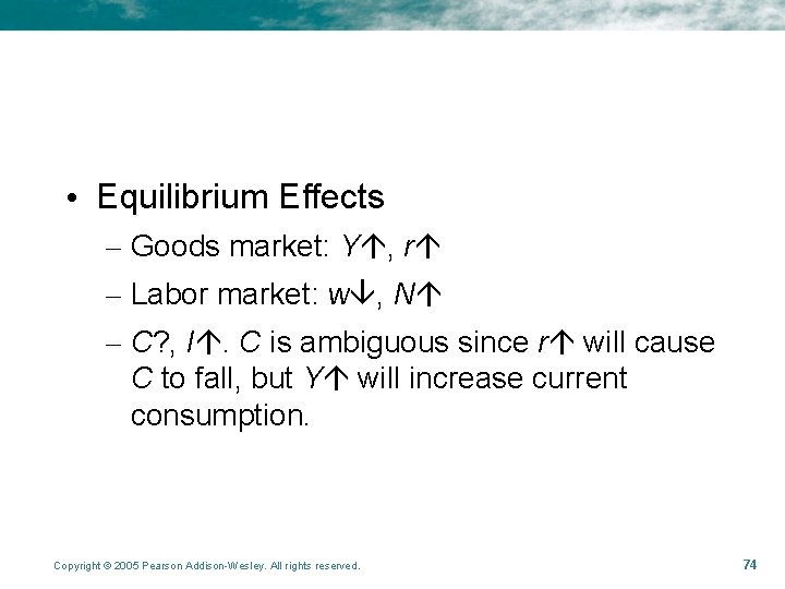  • Equilibrium Effects – Goods market: Y , r – Labor market: w