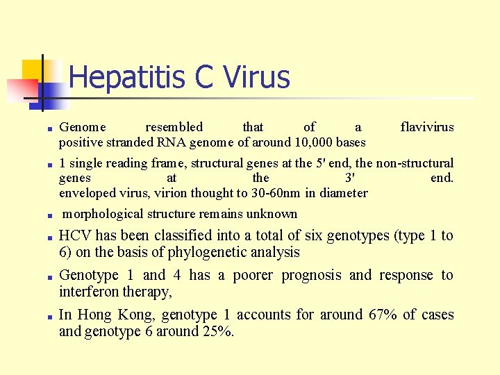 Hepatitis C Virus < < < Genome resembled that of a positive stranded RNA