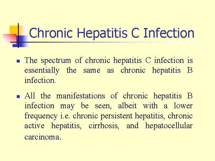 Chronic Hepatitis C Infection n n The spectrum of chronic hepatitis C infection is