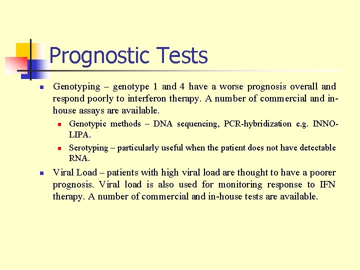 Prognostic Tests n Genotyping – genotype 1 and 4 have a worse prognosis overall