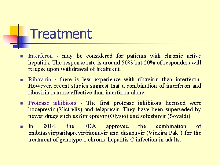 Treatment n n Interferon - may be considered for patients with chronic active hepatitis.