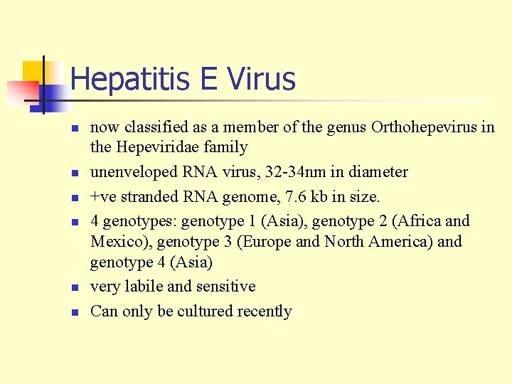 Hepatitis E Virus n n n now classified as a member of the genus