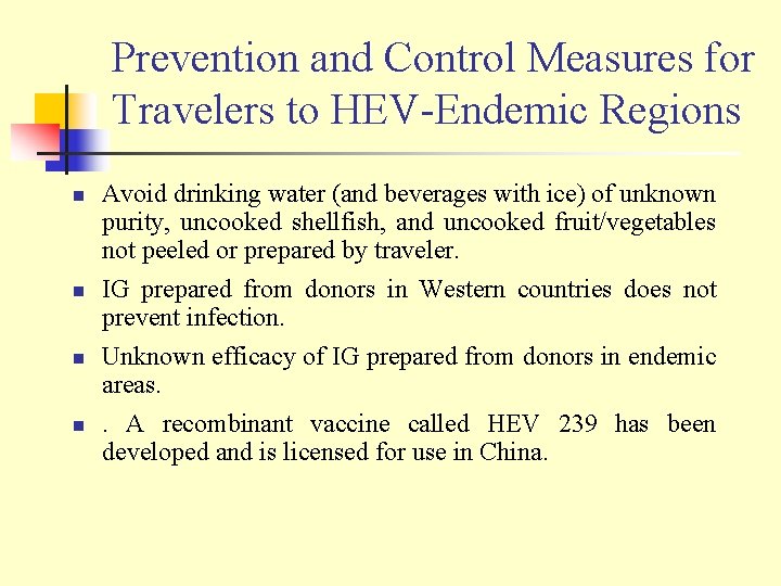 Prevention and Control Measures for Travelers to HEV-Endemic Regions n n Avoid drinking water