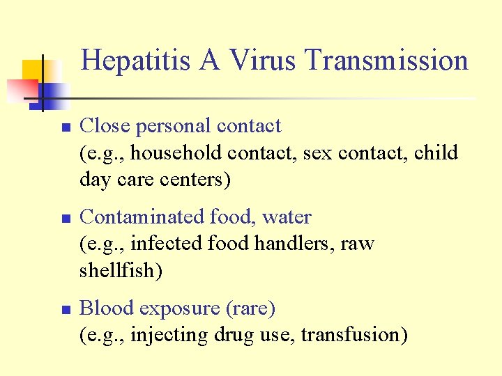 Hepatitis A Virus Transmission n Close personal contact (e. g. , household contact, sex