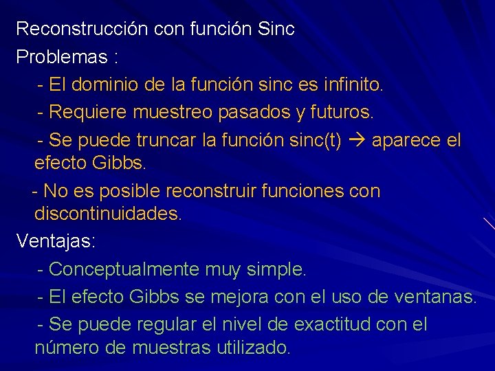 Reconstrucción con función Sinc Problemas : - El dominio de la función sinc es