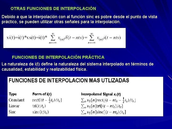 OTRAS FUNCIONES DE INTERPOLACIÓN Debido a que la interpolación con al función sinc es