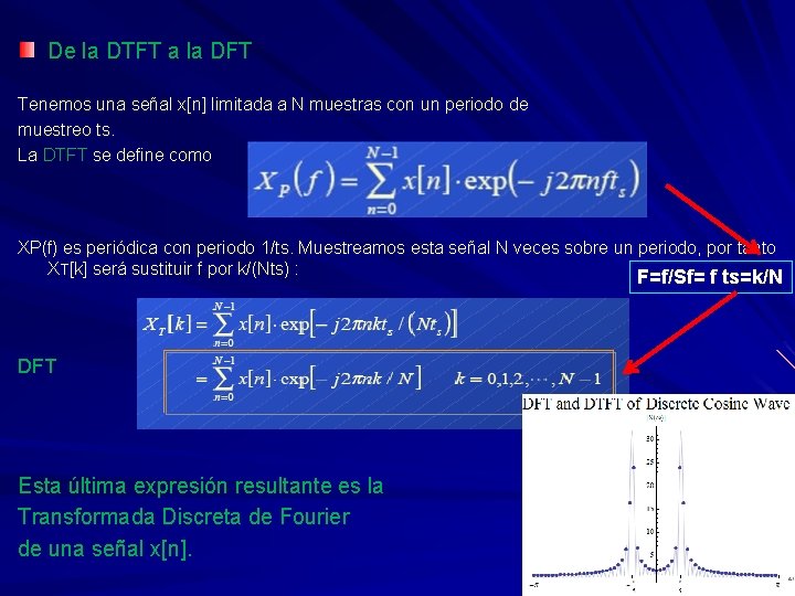 De la DTFT a la DFT Tenemos una señal x[n] limitada a N muestras