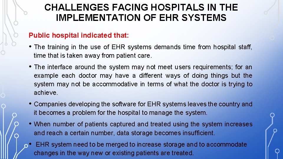 CHALLENGES FACING HOSPITALS IN THE IMPLEMENTATION OF EHR SYSTEMS Public hospital indicated that: •