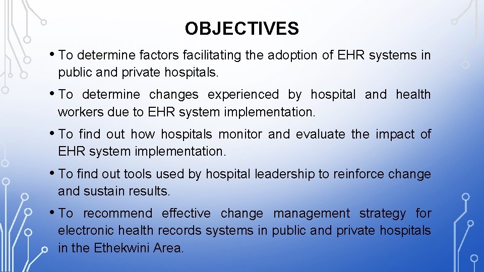 OBJECTIVES • To determine factors facilitating the adoption of EHR systems in public and