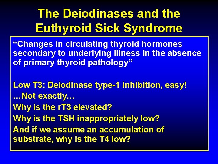 The Deiodinases and the Euthyroid Sick Syndrome “Changes in circulating thyroid hormones secondary to