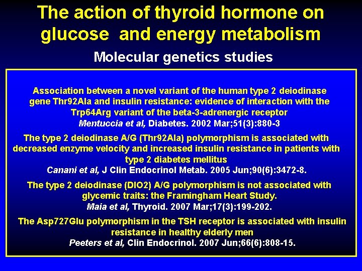 The action of thyroid hormone on glucose and energy metabolism Molecular genetics studies Association