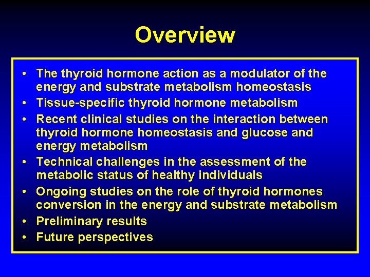Overview • The thyroid hormone action as a modulator of the energy and substrate