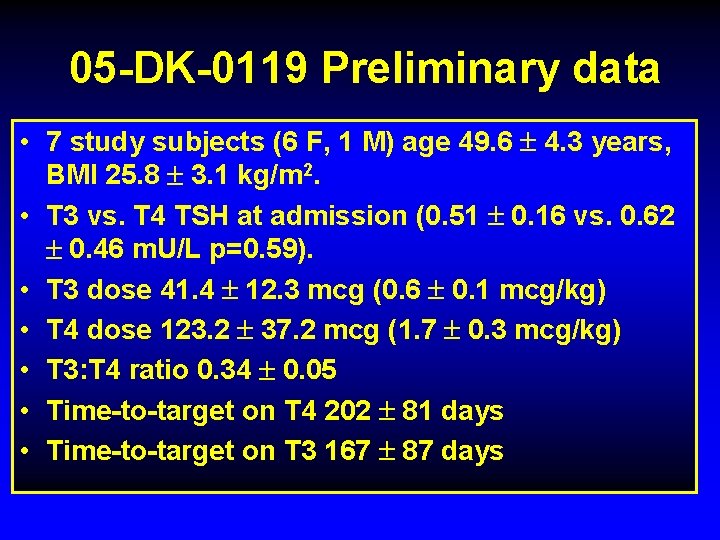 05 -DK-0119 Preliminary data • 7 study subjects (6 F, 1 M) age 49.
