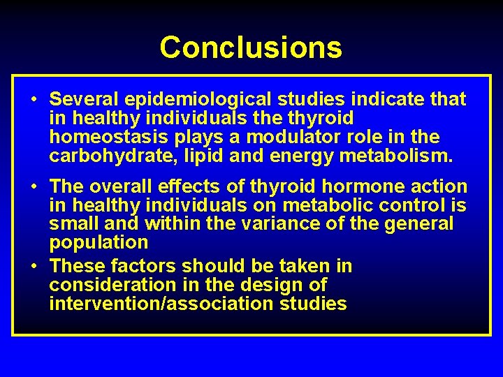 Conclusions • Several epidemiological studies indicate that in healthy individuals the thyroid homeostasis plays