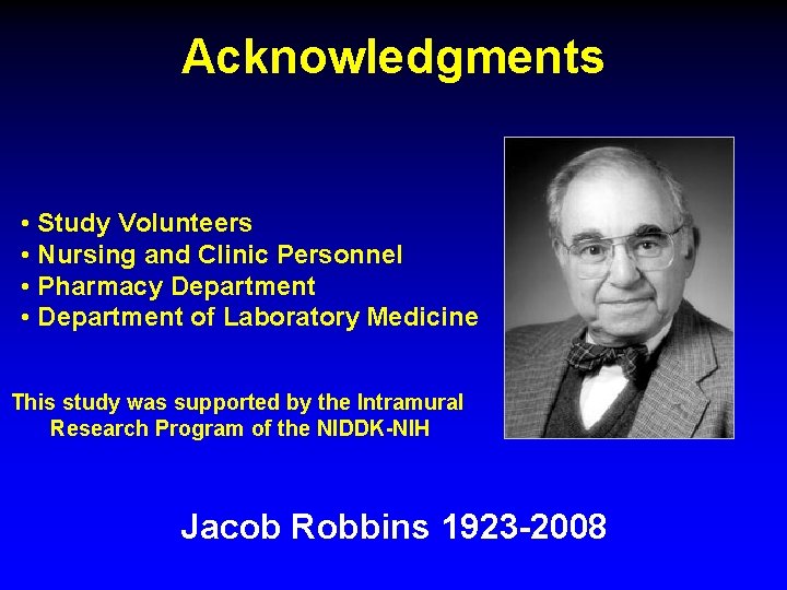 Acknowledgments • Study Volunteers • Nursing and Clinic Personnel • Pharmacy Department • Department