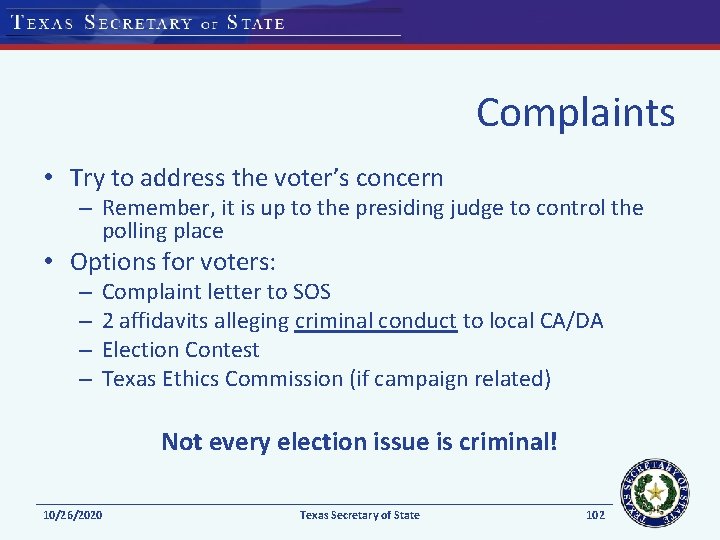 Complaints • Try to address the voter’s concern – Remember, it is up to