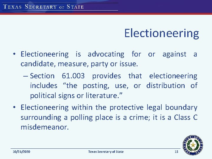 Electioneering • Electioneering is advocating for or against a candidate, measure, party or issue.