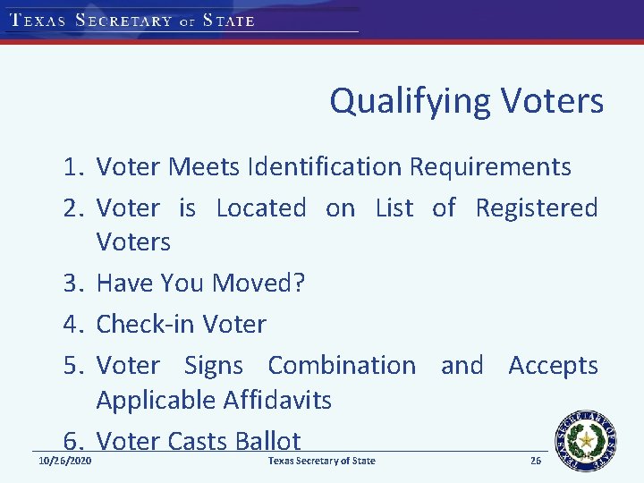 Qualifying Voters 1. Voter Meets Identification Requirements 2. Voter is Located on List of
