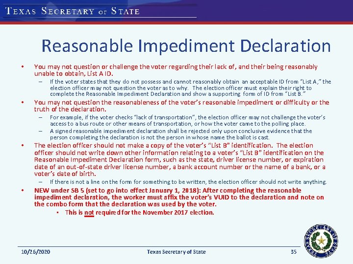 Reasonable Impediment Declaration • You may not question or challenge the voter regarding their