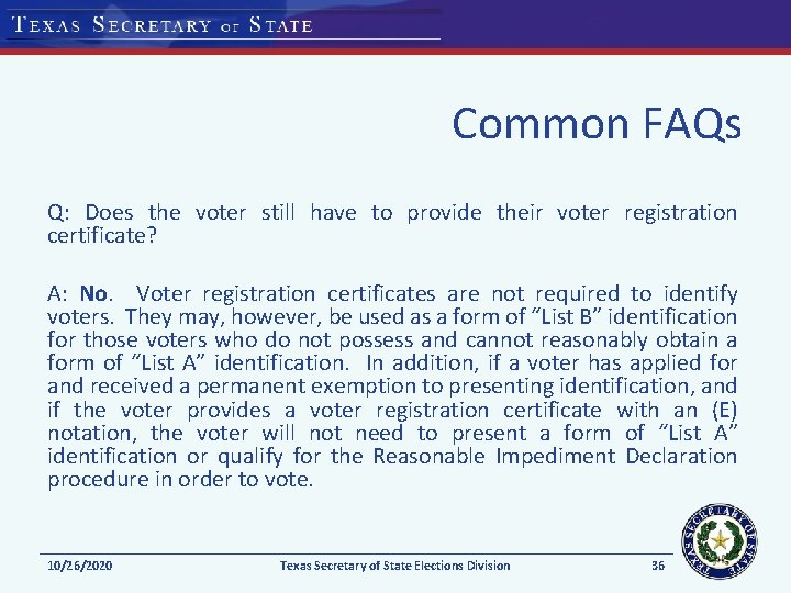 Common FAQs Q: Does the voter still have to provide their voter registration certificate?