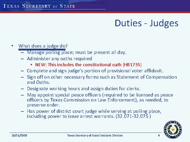 Duties - Judges • What does a judge do? – Manage polling place; must