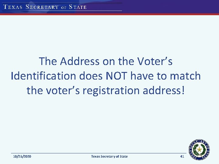 The Address on the Voter’s Identification does NOT have to match the voter’s registration