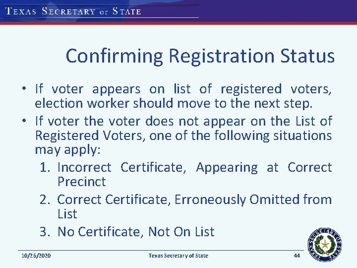 Confirming Registration Status • If voter appears on list of registered voters, election worker