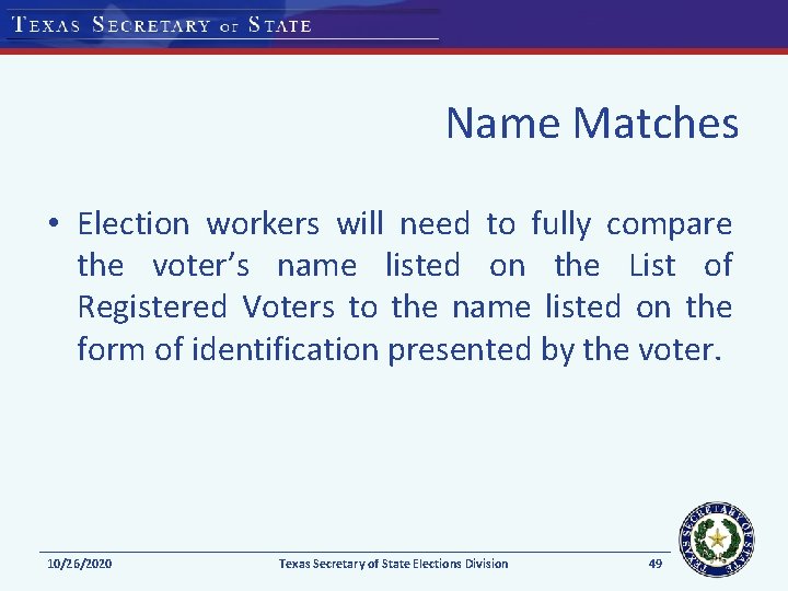 Name Matches • Election workers will need to fully compare the voter’s name listed