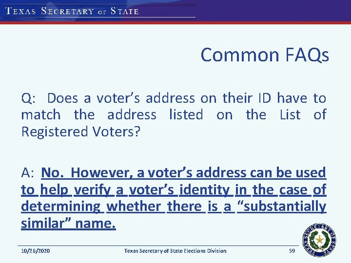 Common FAQs Q: Does a voter’s address on their ID have to match the