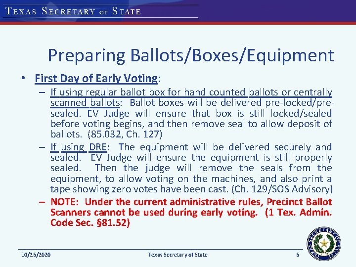 Preparing Ballots/Boxes/Equipment • First Day of Early Voting: – If using regular ballot box