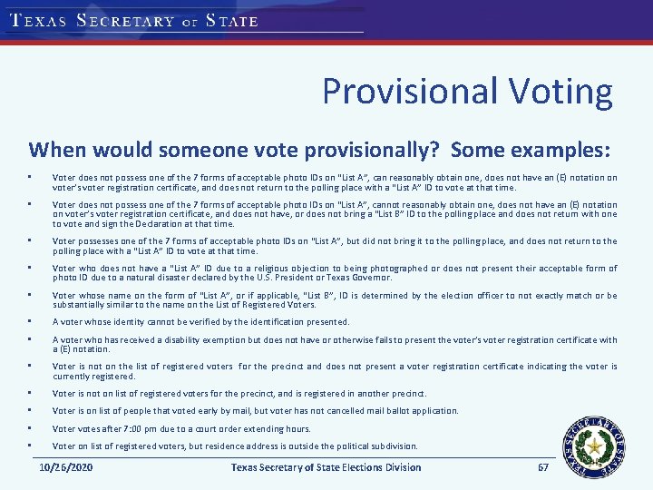 Provisional Voting When would someone vote provisionally? Some examples: • Voter does not possess