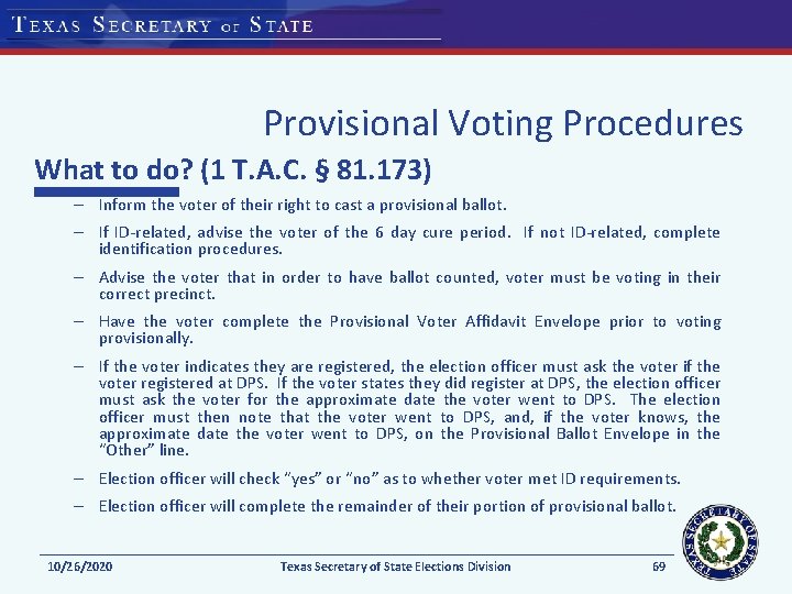 Provisional Voting Procedures What to do? (1 T. A. C. § 81. 173) –