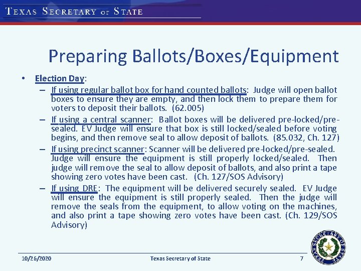 Preparing Ballots/Boxes/Equipment • Election Day: – If using regular ballot box for hand counted