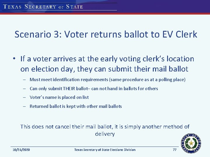 Scenario 3: Voter returns ballot to EV Clerk • If a voter arrives at