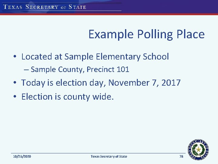 Example Polling Place • Located at Sample Elementary School – Sample County, Precinct 101